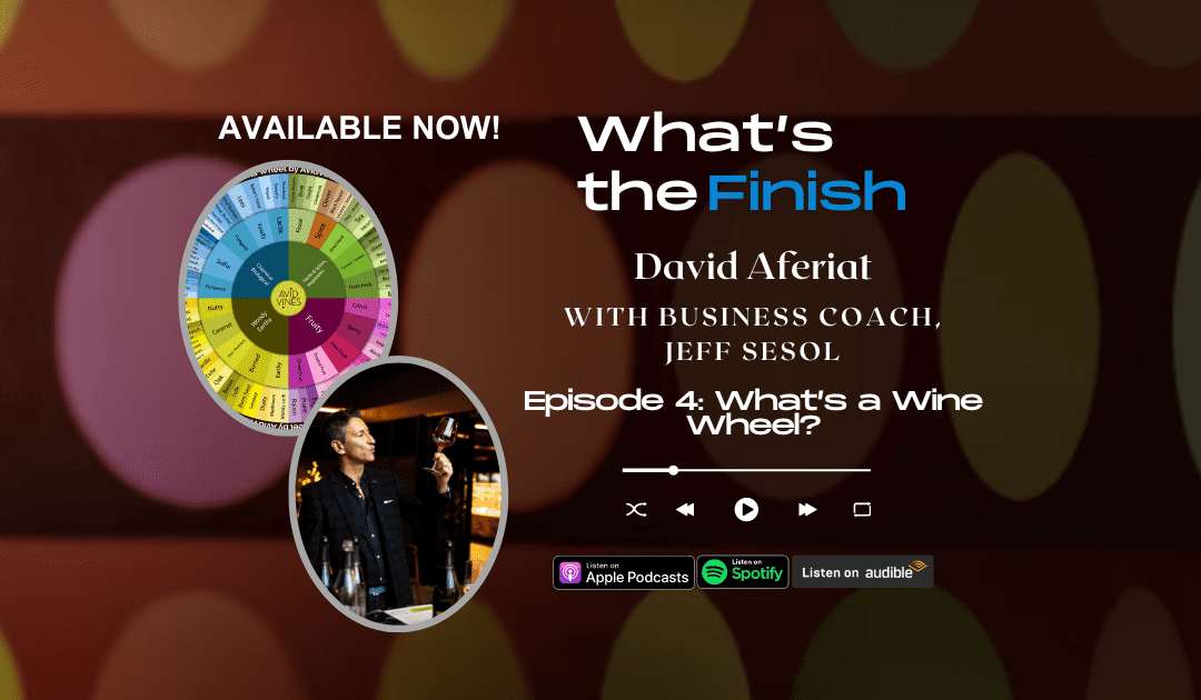 What’s a Wine Wheel? What’s the Finish S1E4