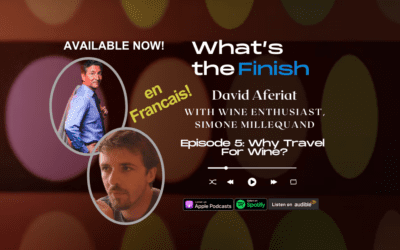 Why Travel for Wine? French episode! What’s the Finish S1E5